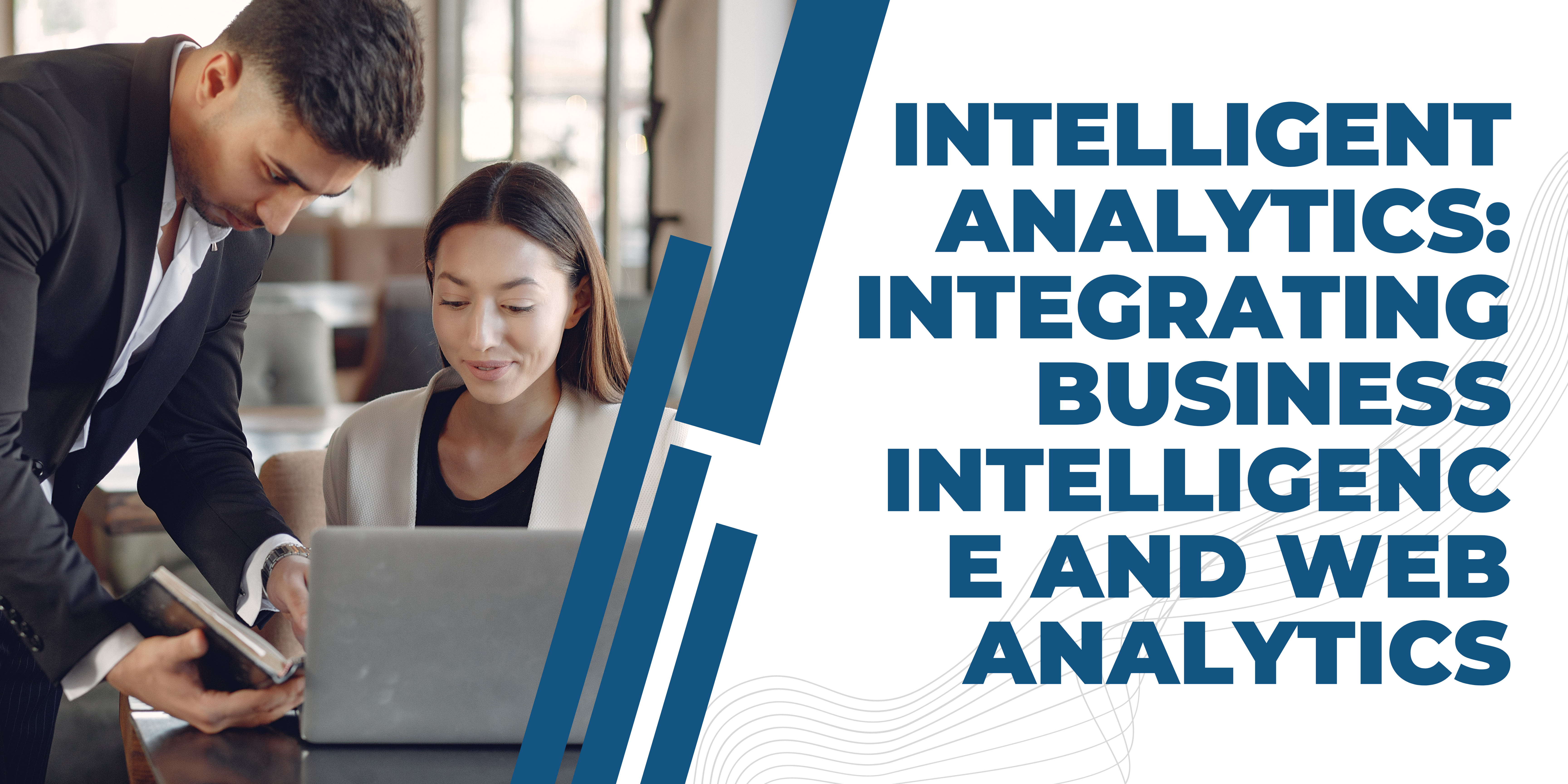 Intelligent Analytics: Integrating Business Intelligence and Web Analytics